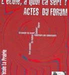 Couverture des actes du forum "L'école, à quoi ça sert ?"